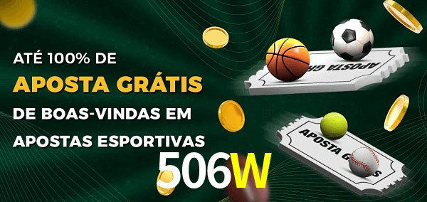 506W Ate 100% de Aposta Gratis